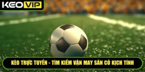 Kèo Trực Tuyến